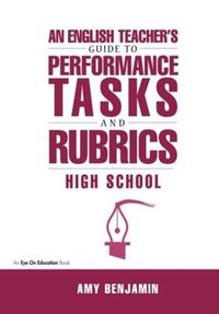 Cover image for English Teacher's Guide to Performance Tasks and Rubrics: High School