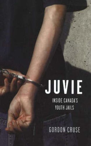 Cover image for Juvie: Inside Canada's Youth Jails