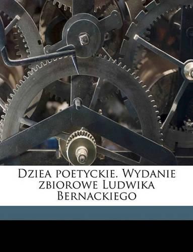 Cover image for Dziea Poetyckie. Wydanie Zbiorowe Ludwika Bernackiego