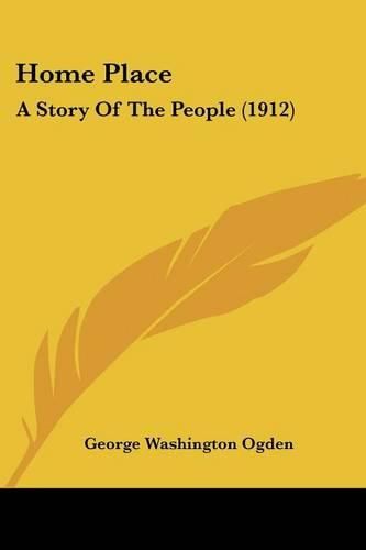 Cover image for Home Place: A Story of the People (1912)