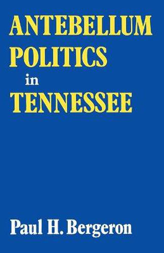 Cover image for Antebellum Politics in Tennessee