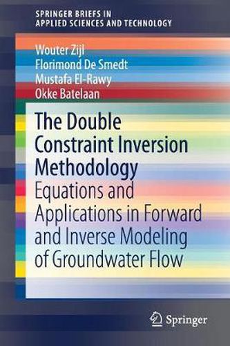 Cover image for The Double Constraint Inversion Methodology: Equations and Applications in Forward and Inverse Modeling of Groundwater Flow