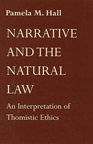 Cover image for Narrative and the Natural Law: An Interpretation of Thomistic Ethics