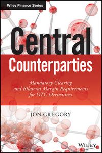 Cover image for Central Counterparties: Mandatory Clearing and Bil ateral Margin Requirements for OTC Derivatives