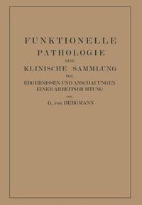 Cover image for Funktionelle Pathologie: Eine Klinische Sammlung Von Ergebnissen Und Anschauungen Einer Arbeitsrichtung