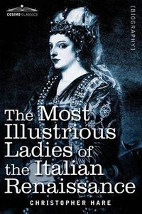 Cover image for The Most Illustrious Ladies of the Italian Renaissance