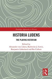 Cover image for Historia Ludens: The Playing Historian