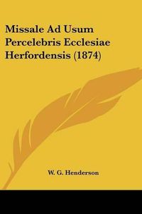 Cover image for Missale Ad Usum Percelebris Ecclesiae Herfordensis (1874)