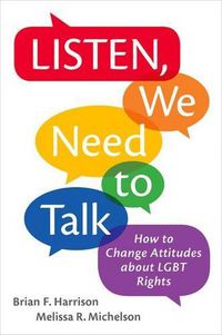 Cover image for Listen, We Need to Talk: How to Change Attitudes about LGBT Rights