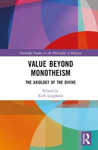 Cover image for Value Beyond Monotheism: The Axiology of the Divine