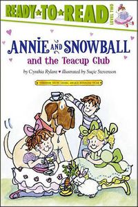 Cover image for Annie and Snowball and the Teacup Club: Ready-To-Read Level 2