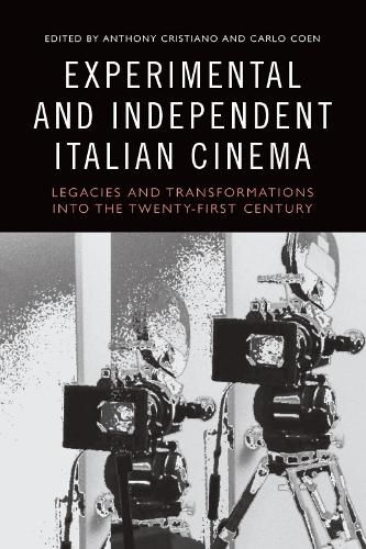 Cover image for Experimental and Independent Italian Cinema: Legacies and Transformations into the Twenty-First Century