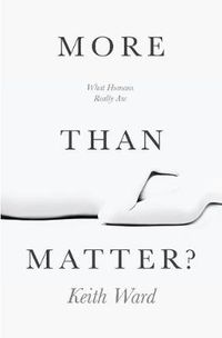 Cover image for More Than Matter: What Humans Really Are