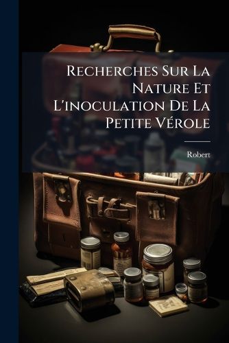 Cover image for Recherches Sur La Nature Et L'Inoculation de La Petite V Role