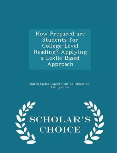 Cover image for How Prepared Are Students for College-Level Reading? Applying a Lexile-Based Approach - Scholar's Choice Edition