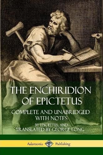 Cover image for The Enchiridion of Epictetus: Complete and Unabridged with Notes