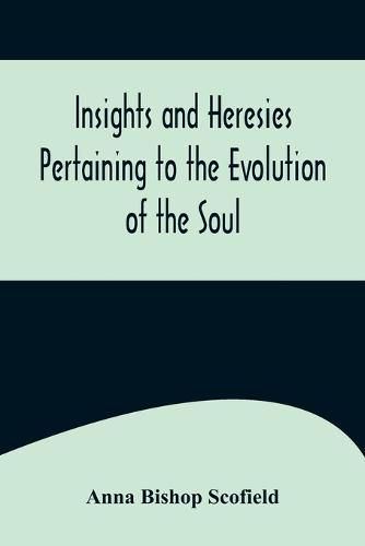 Cover image for Insights and Heresies Pertaining to the Evolution of the Soul