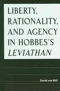 Cover image for Liberty, Rationality, and Agency in Hobbes's Leviathan