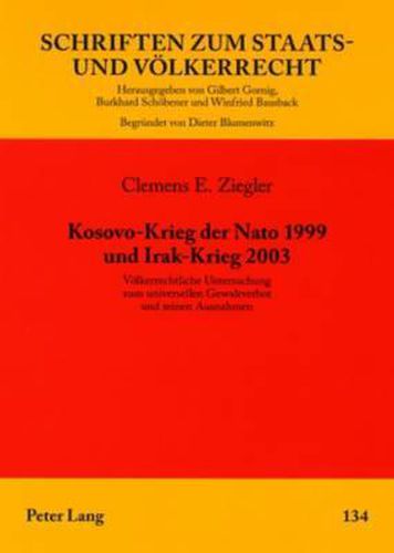 Cover image for Kosovo-Krieg Der NATO 1999 Und Irak-Krieg 2003: Voelkerrechtliche Untersuchung Zum Universellen Gewaltverbot Und Seinen Ausnahmen