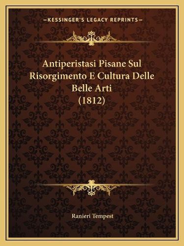 Cover image for Antiperistasi Pisane Sul Risorgimento E Cultura Delle Belle Arti (1812)