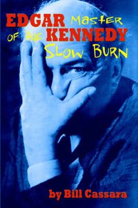 Cover image for Edgar Kennedy: Master of the Slow Burn