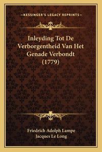 Cover image for Inleyding Tot de Verborgentheid Van Het Genade Verbondt (1779)