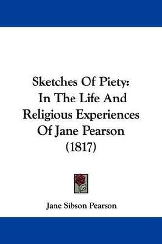 Cover image for Sketches of Piety: In the Life and Religious Experiences of Jane Pearson (1817)