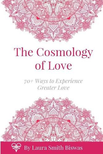 Cover image for The Cosmology of Love: 70+ Ways to Experience Greater Love