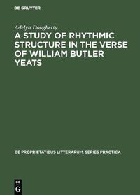 Cover image for A Study of Rhythmic Structure in the Verse of William Butler Yeats