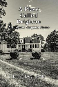 Cover image for A Place Called Brighton: A Historic Virginia Home