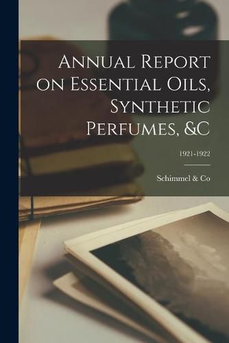 Cover image for Annual Report on Essential Oils, Synthetic Perfumes, &c; 1921-1922