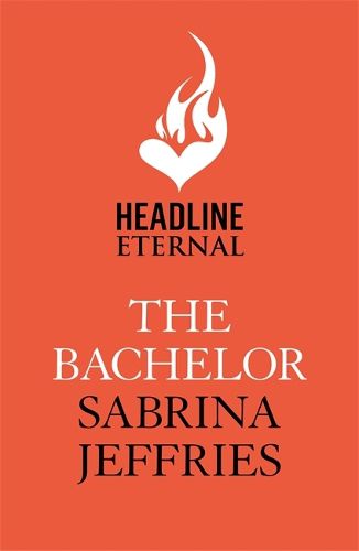 Cover image for The Bachelor: An enthralling historical from the queen of sexy Regency romance!
