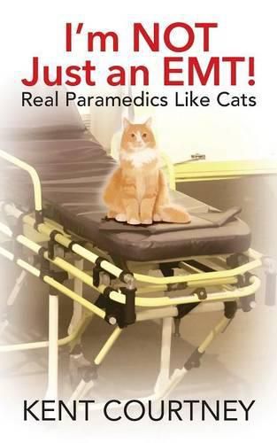 Cover image for I'm NOT Just an EMT! Real Paramedics Like Cats