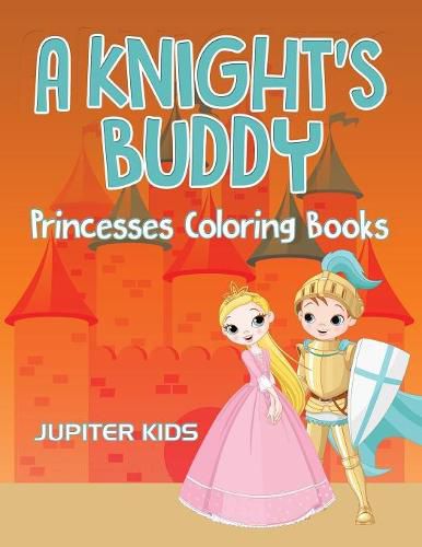 Cover image for A Knight's Buddy: Princesses Coloring Books