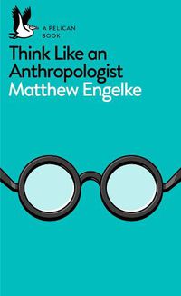 Cover image for Think Like an Anthropologist