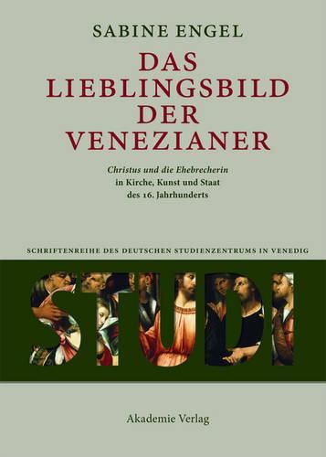 Cover image for Das Lieblingsbild Der Venezianer: christus Und Die Ehebrecherin  in Kirche, Kunst Und Staat Des 16. Jahrhunderts