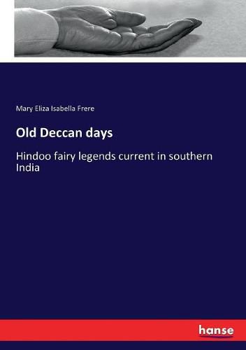 Cover image for Old Deccan days: Hindoo fairy legends current in southern India
