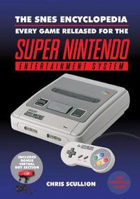 Cover image for The SNES Encyclopedia: Every Game Released for the Super Nintendo Entertainment System