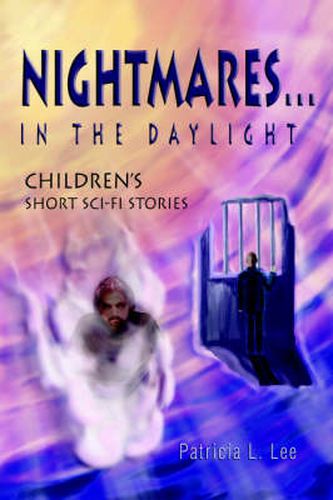 Nightmares...in the Daylight: Children's Short Sci-Fi Stories