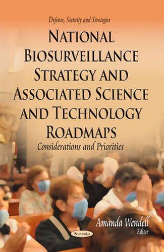 Cover image for National Biosurveillance Strategy & Associated Science & Technology Roadmaps: Considerations & Priorities