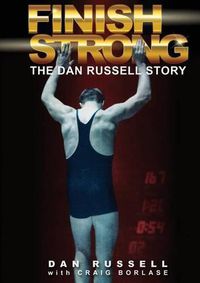 Cover image for Finish Strong: The Dan Russell Story