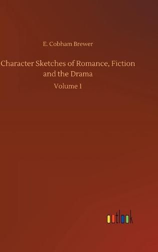 Cover image for Character Sketches of Romance, Fiction and the Drama