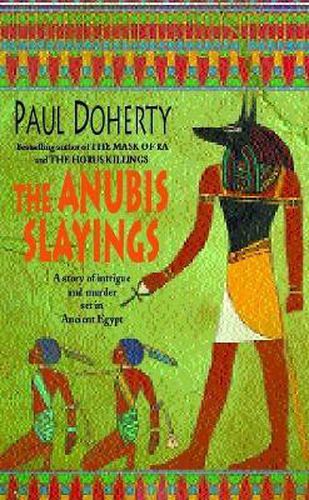 Cover image for The Anubis Slayings (Amerotke Mysteries, Book 3): Murder, mystery and intrigue in Ancient Egypt