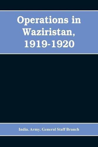 Cover image for Operations in Waziristan, 1919-1920