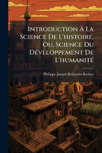 Cover image for Introduction La Science de L'Histoire, Ou, Science Du D Veloppement de L'Humanit