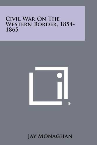 Cover image for Civil War on the Western Border, 1854-1865