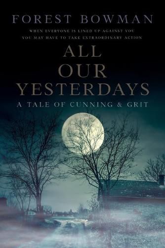 Cover image for All Our Yesterdays: A Tale of Cunning & Grit