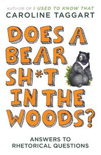 Cover image for Does a Bear Sh*t in the Woods?: Answers to Rhetorical Questions