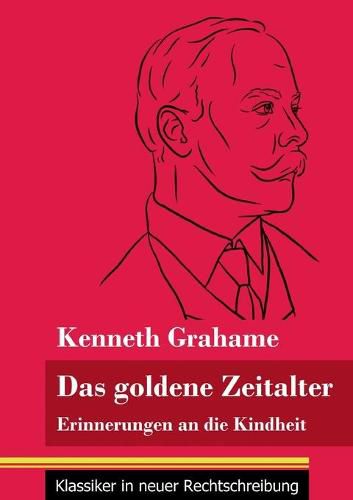 Cover image for Das goldene Zeitalter: Erinnerungen an die Kindheit (Band 95, Klassiker in neuer Rechtschreibung)