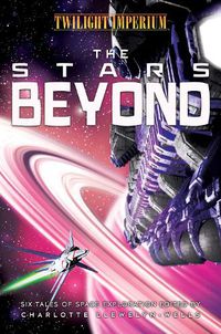 Cover image for The Stars Beyond: A Twilight Imperium Anthology